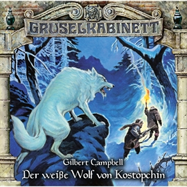Hörbuch Der weiße Wolf von Kostopchin (Gruselkabinett 107)  - Autor Gilbert Campbell   - gelesen von Schauspielergruppe