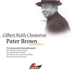 Hörbuch Pater Brown, Edition 6: Vier Spannende Kriminalhörspiele  - Autor Gilbert Keith Chesterton, Daniela Wakonigg   - gelesen von Schauspielergruppe