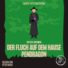 Hörbuch Der Fluch auf dem Hause Pendragon  - Autor Gilbert Keith Chesterton   - gelesen von Schauspielergruppe