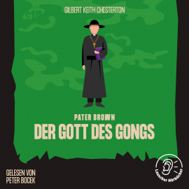 Hörbuch Der Gott des Gongs  - Autor Gilbert Keith Chesterton   - gelesen von Schauspielergruppe