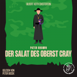 Hörbuch Der Salat des Oberst Cray  - Autor Gilbert Keith Chesterton   - gelesen von Schauspielergruppe