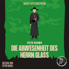 Hörbuch Die Abwesenheit des Herrn Glaß  - Autor Gilbert Keith Chesterton   - gelesen von Schauspielergruppe