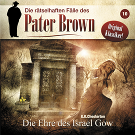 Hörbuch Die rätselhaften Fälle des Pater Brown, Folge 10: Die Ehre des Israel Gow  - Autor Gilbert Keith Chesterton   - gelesen von Schauspielergruppe