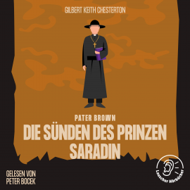 Hörbuch Die Sünden des Prinzen Saradin  - Autor Gilbert Keith Chesterton   - gelesen von Schauspielergruppe