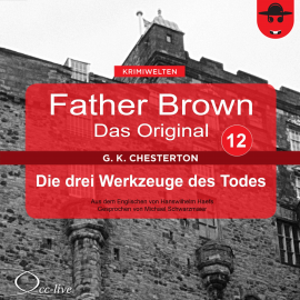 Hörbuch Father Brown 12 - Die drei Werkzeuge des Todes (Das Original)  - Autor Gilbert Keith Chesterton   - gelesen von Michael Schwarzmaier