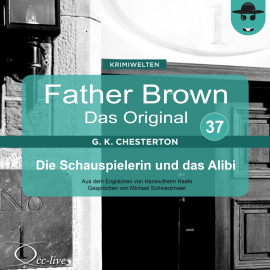 Hörbuch Father Brown 37 - Die Schauspielerin und das Alibi (Das Original)  - Autor Gilbert Keith Chesterton   - gelesen von Michael Schwarzmaier