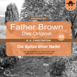 Hörbuch Father Brown 49 - Die Spitze einer Nadel (Das Original)  - Autor Gilbert Keith Chesterton   - gelesen von Michael Schwarzmaier