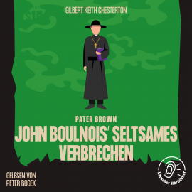 Hörbuch John Boulnois' seltsames Verbrechen  - Autor Gilbert Keith Chesterton   - gelesen von Schauspielergruppe