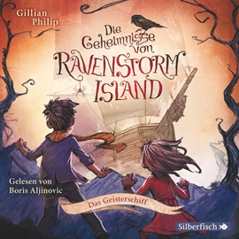 Hörbuch Das Geisterschiff (Die Geheimnisse von Ravenstorm Island 2)  - Autor Gillian Philip   - gelesen von Boris Aljinovic