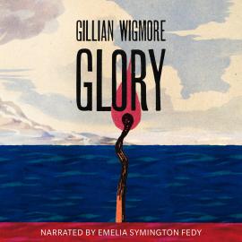 Hörbuch Glory (Unabridged)  - Autor Gillian Wigmore   - gelesen von Emelia Symington Fedy