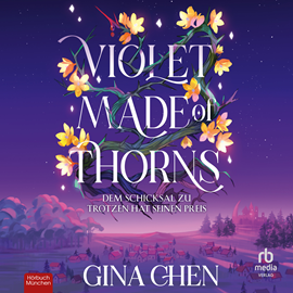 Hörbuch Violet Made of Thorns  - Autor Gina Chen.   - gelesen von Schauspielergruppe