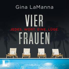 Hörbuch Vier Frauen - Jedes. Wort. Eine. Lüge. (ungekürzt)  - Autor Gina LaManna   - gelesen von Cornelia Prescher