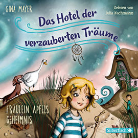 Hörbuch Fräulein Apfels Geheimnis (Das Hotel der verzauberten Träume 1)  - Autor Gina Mayer   - gelesen von Julia Nachtmann