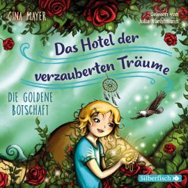 Hörbuch Die goldene Botschaft (Das Hotel der verzauberten Träume 3)  - Autor Gina Mayer   - gelesen von Julia Nachtmann