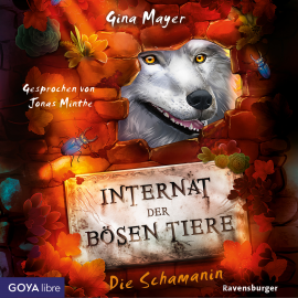 Hörbuch Internat der bösen Tiere. Die Schamanin  - Autor Gina Mayer   - gelesen von Jonas Minthe