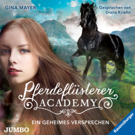 Hörbuch Pferdeflüsterer-Academy. Ein geheimes Versprechen  - Autor Gina Mayer   - gelesen von Diana Kriehn