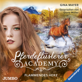 Hörbuch Pferdeflüsterer-Academy. Flammendes Herz  - Autor Gina Mayer   - gelesen von Diana Müller