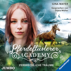 Hörbuch Pferdeflüsterer-Academy. Zerbrechliche Träume  - Autor Gina Mayer   - gelesen von Diana Müller