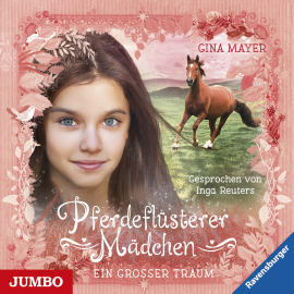 Hörbuch Pferdeflüsterer Mädchen. Ein großer Traum  - Autor Gina Mayer   - gelesen von Inga Reuters