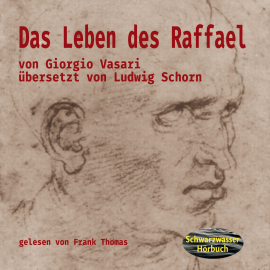 Hörbuch Giorgio Vasari: Das Leben des Raffael  - Autor Giorgio Vasari   - gelesen von Frank Thomas