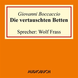 Hörbuch Die vertauschten Betten  - Autor Giovanni Boccaccio   - gelesen von Wolf Frass