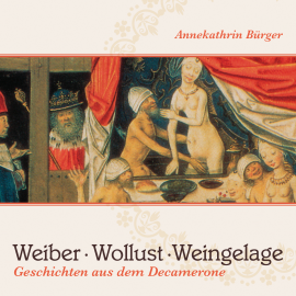 Hörbuch Weiber, Wollust, Weingelage  - Autor Giovanni Boccaccio   - gelesen von Annekathrin Bürger