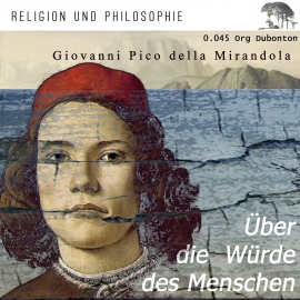 Hörbuch Über die Würde des Menschen  - Autor Giovanni Pico della Mirandola   - gelesen von Schauspielergruppe