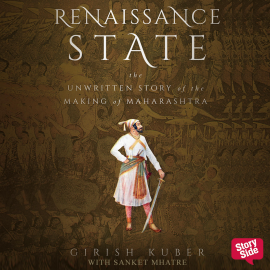 Hörbuch RENAISSANCE STATE THE UNWRITTEN STORY OF THE MAKING OF MAHARASHTRA  - Autor Girish Kuber   - gelesen von Sanket Mhatre