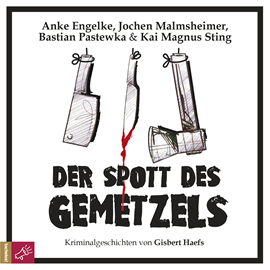Hörbuch Der Spott des Gemetzels - Kriminalgeschichten von Gisbert Haefs  - Autor Gisbert Haefs   - gelesen von Schauspielergruppe
