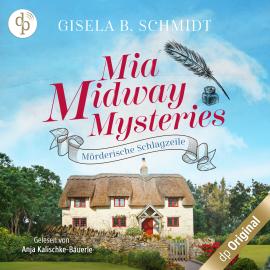 Hörbuch Mörderische Schlagzeile - Mia Midway Mysteries-Reihe, Band 3 (Ungekürzt)  - Autor Gisela B. Schmidt   - gelesen von Anja Kalischke-Bäuerle