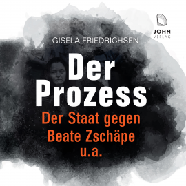 Hörbuch Der Prozess: Der Staat gegen Beate Zschäpe u.a.  - Autor Gisela Friedrichsen   - gelesen von Erich Wittenberg
