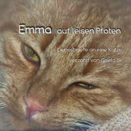 Hörbuch Emma auf leisen Pfoten - Liebesbriefe an eine Katze  - Autor Gisela Ilk   - gelesen von Gisela Ilk