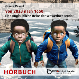 Hörbuch Von 2023 nach 1650: Eine unglaubliche Reise der Schweriner Brüder  - Autor Gisela Pekrul   - gelesen von Schauspielergruppe