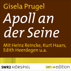 Hörbuch Apoll an der Seine  - Autor Gisela Prugel   - gelesen von Schauspielergruppe