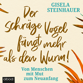 Hörbuch Der schräge Vogel fängt mehr als den Wurm  - Autor Gisela Steinhauer.   - gelesen von Gisela Steinhauer.