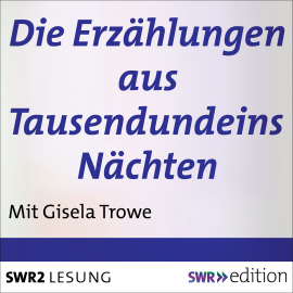 Hörbuch Die Erzählungen aus Tausendundeins Nächten  - Autor Gisela Trowe   - gelesen von Gisela Trowe