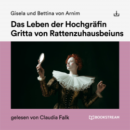 Hörbuch Das Leben der Hochgräfin Gritta von Rattenzuhausbeiuns  - Autor Gisela von Arnim   - gelesen von Schauspielergruppe