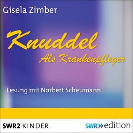Hörbuch Knuddel - Als Krankenpfleger  - Autor Gisela Zimber   - gelesen von Norbert Scheumann