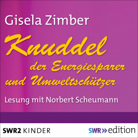 Hörbuch Knuddel - der Energiesparer und Umweltschützer  - Autor Gisela Zimber   - gelesen von Norbert Scheumann