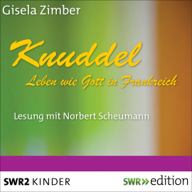 Hörbuch Knuddel - Leben wie Gott in Frankreich  - Autor Gisela Zimber   - gelesen von Norbert Scheumann