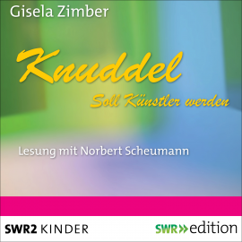 Hörbuch Knuddel - Soll Künstler werden  - Autor Gisela Zimber   - gelesen von Norbert Scheumann