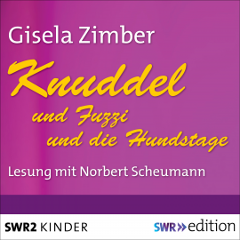 Hörbuch Knuddel und Fuzzi/Knuddel und die Hundstage  - Autor Gisela Zimber   - gelesen von Norbert Scheumann