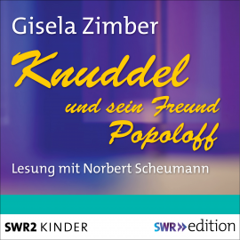 Hörbuch Knuddel und sein Freund Popoloff  - Autor Gisela Zimber   - gelesen von Norbert Scheumann