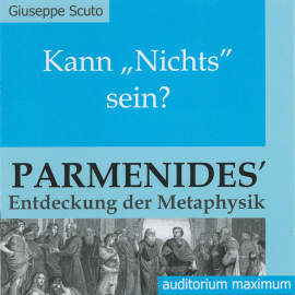 Hörbuch Kann 'Nichts' sein? - Parmenides' Entdeckung der Metaphysik (Ungekürzt)  - Autor Giuseppe Scuto   - gelesen von Schauspielergruppe