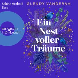 Hörbuch Ein Nest voller Träume (Ungekürzte Lesung)  - Autor Glendy Vanderah   - gelesen von Sabine Arnhold