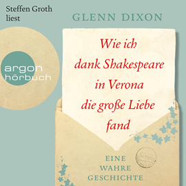 Hörbuch Wie ich dank Shakespeare in Verona die große Liebe fand - Eine wahre Geschichte  - Autor Glenn Dixon   - gelesen von Steffen Groth