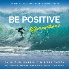 Hörbuch Be Positive Affirmations (unabridged)  - Autor Glenn Harrold, Russ Davey   - gelesen von Glenn Harrold