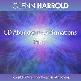 Hörbuch 8D Abundance Affirmations, Part 1 - Powerful 8-Dimensional Hypnosis Affirmations (Unabridged)  - Autor Glenn Harrold   - gelesen von Glenn Harrold