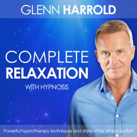 Hörbuch Complete Relaxation (unabridged)  - Autor Glenn Harrold   - gelesen von Glenn Harrold