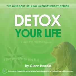 Hörbuch Detox Your Life (unabridged)  - Autor Glenn Harrold   - gelesen von Glenn Harrold